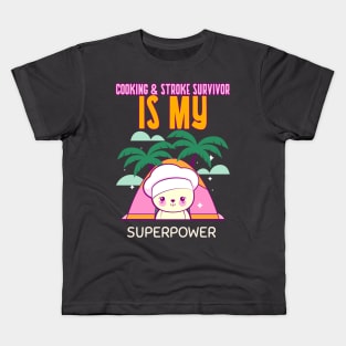 COOKING & STROKE SURVIVOR IS MY SUPERPOWER Kids T-Shirt